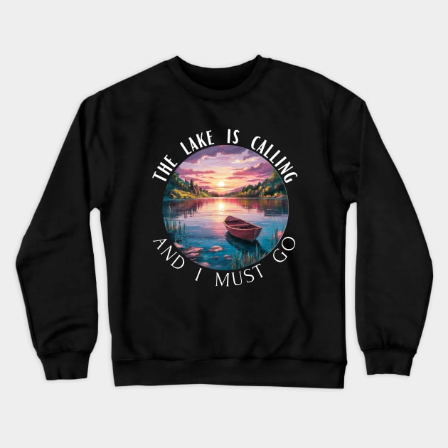 The Lake is Calling And I Must Go Crewneck Sweatshirt by CharismaShop